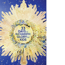 Load image into Gallery viewer, 33 Days to Eucharistic Glory for Kids