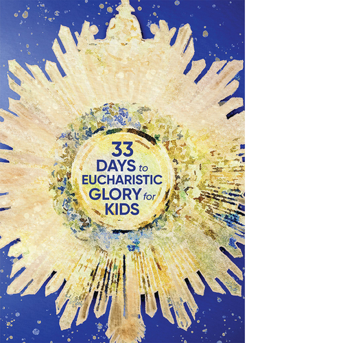 33 Days to Eucharistic Glory for Kids