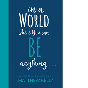 In a World Where You Can Be Anything . . .