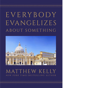 Everybody Evangelizes About Something