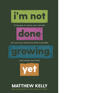 I'm Not Done Growing Yet